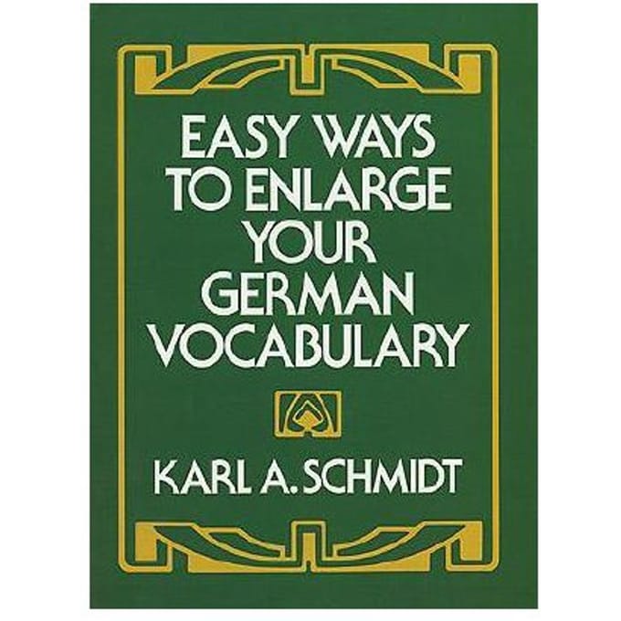 Easy Ways To Enlarge Your German Vocabulary - K. A. Schmidt