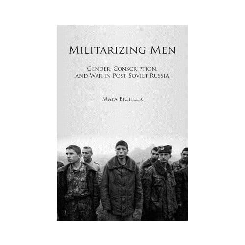 Militarizing Men - Maya Eichler