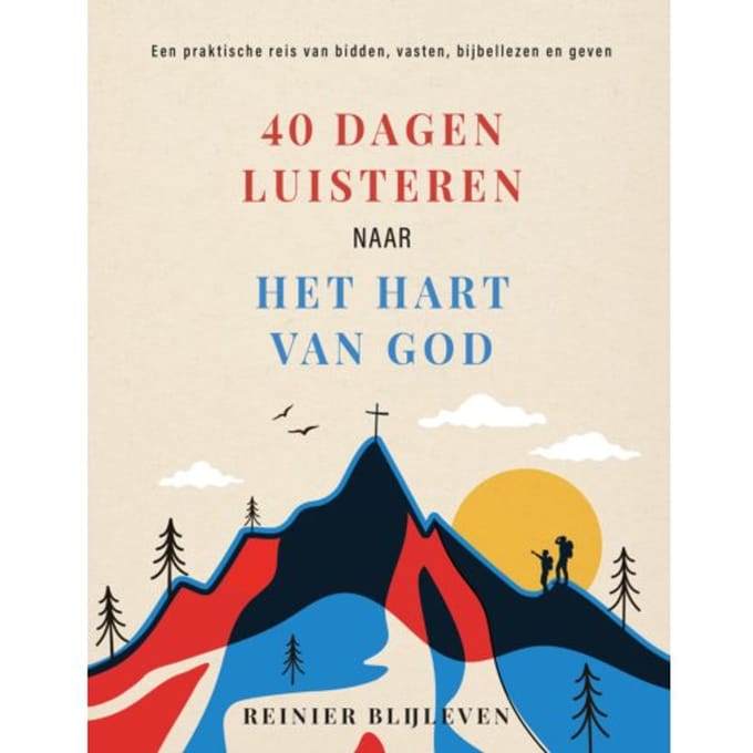 40 Dagen Luisteren Naar Het Hart Van God - Reinier Blijleven