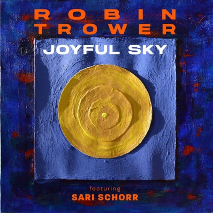 Joyful Sky - Robin Trower & Sari Schorr
