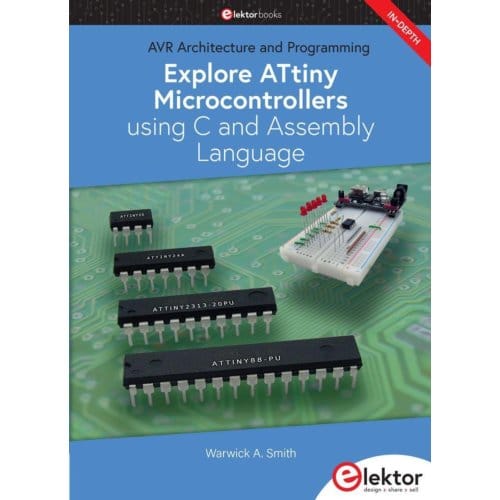 Explore Attiny Microcontrollers Using C And Assembly Language - Smith, Warwick A.
