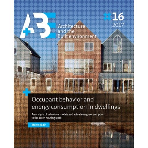 Occupant Behavior And Energy Consumption In Dwellings - A+Be Architecture And The Built - Merve Bedir