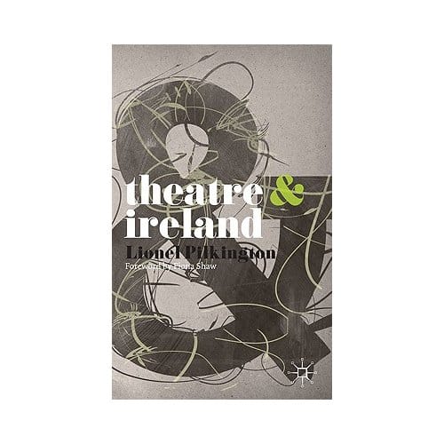 Theatre And Ireland - Pilkington, Lionel
