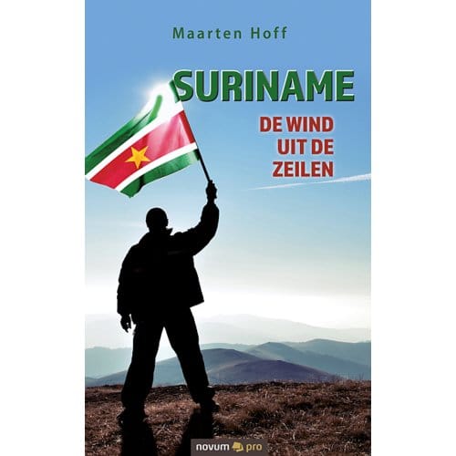 Suriname - De Wind Uit De Zeilen - Maarten Hoff