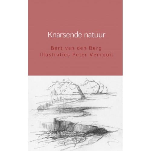 Knarsende Natuur - Bert van den Berg Illustraties P