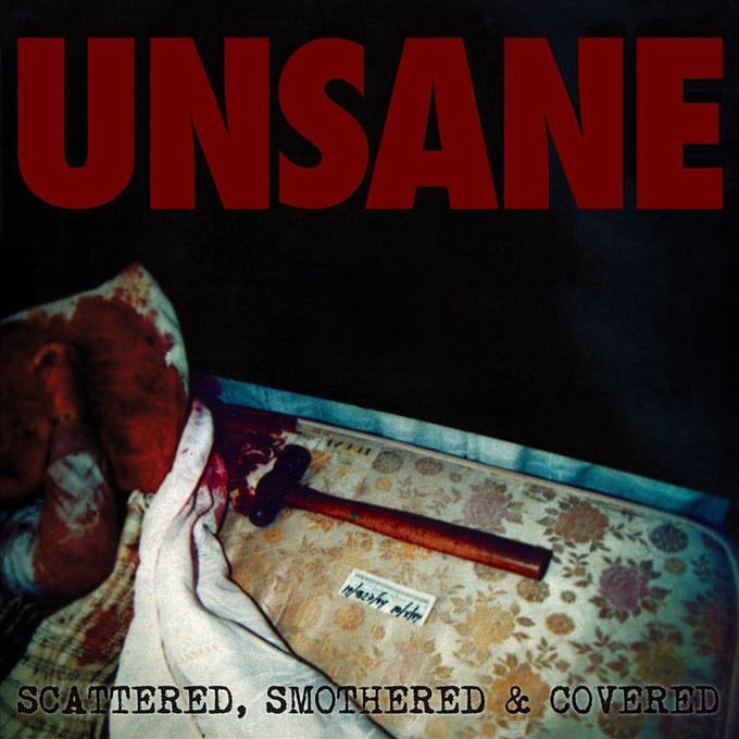 Scattered, Smothered & Covered - Unsane