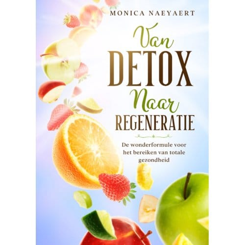 Van Detox Naar Regeneratie - Monica Naeyaert