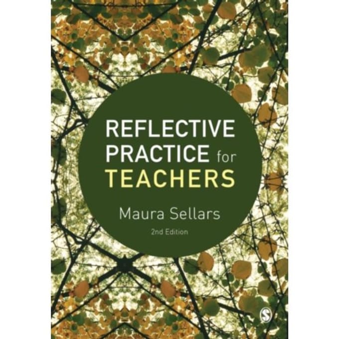 Reflective Practice For Teachers - Sellars, Maura