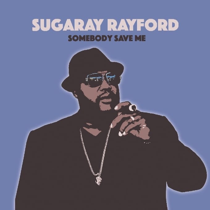 Somebody Save Me - Sugaray Rayford