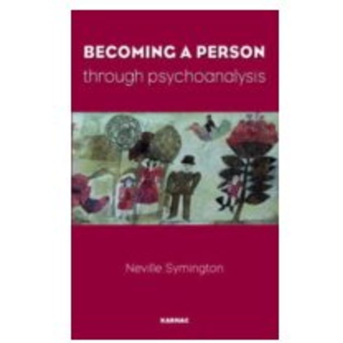 Becoming a Person Through Psychoanalysis - Neville Symington
