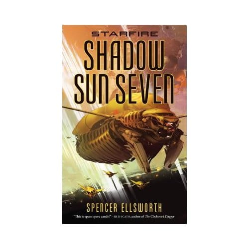 Starfire: Shadow Sun Seven - Spencer Ellsworth