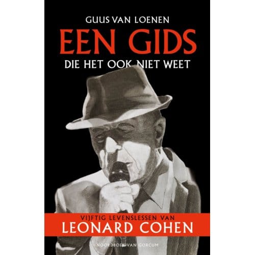 Guus Van Loenen - Een Gids Die Het Ook Niet Weet / 50 Levenslessen Van Leonard Cohen (Book)