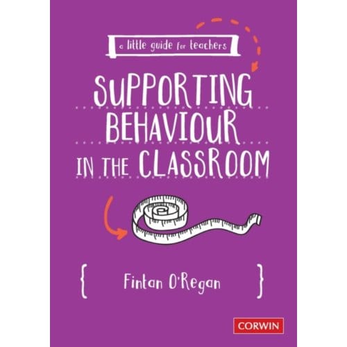 A Little Guide For Teachers: Supporting Behaviour In The Classroom - O'Regan, Fintan