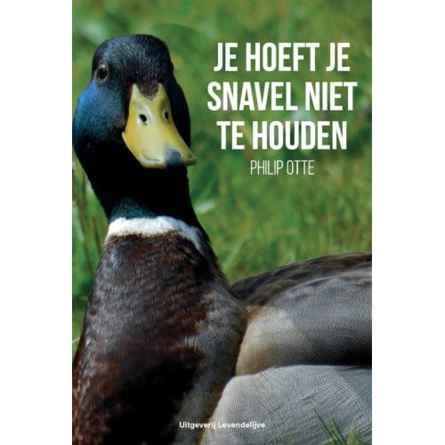 Je Hoeft Je Snavel Niet Te Houden - Philip Otte