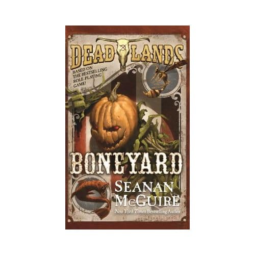 Deadlands: Boneyard - Seanan McGuire