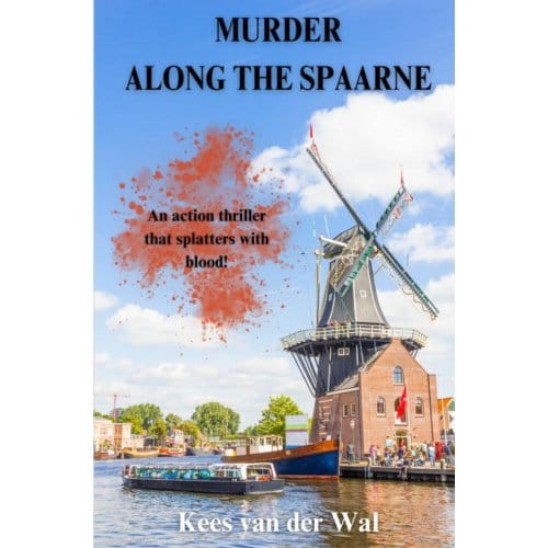 Murder Along The Spaarne - Kees Van der Wal