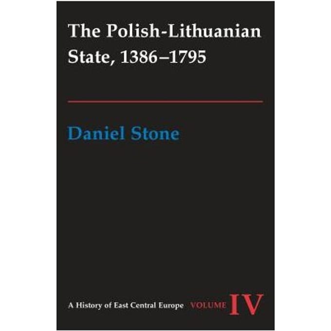 The Polish-Lithuanian State, 1386-1795 - Daniel Z. Stone