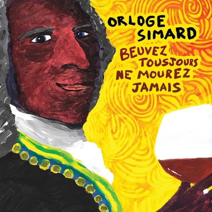 Orloge Simard - Beuvez Toujours, Ne Mourez Jamais (CD)
