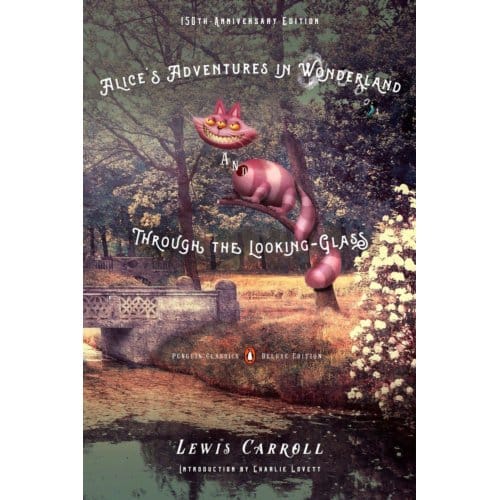 Alice's Adventures In Wonderland And Through The Looking-Glass - Penguin Classics Deluxe Edition - Lewis Carroll