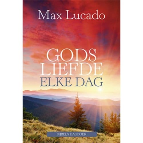 Gods Liefde Elke Dag - Max Lucado