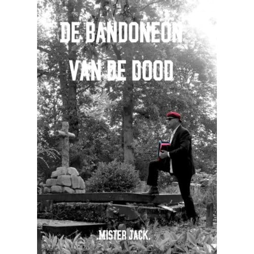 De Bandoneon Van De Dood - .Mister Jack.