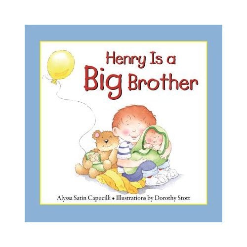 Henry Is A Big Brother - Alyssa Satin Capucilli