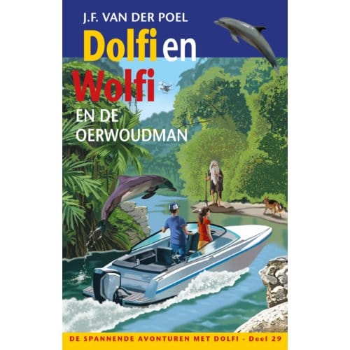 Dolfi En Wolfi En De Oerwoudman - De Spannende Avonturen Met Dolfi - J.F. van der Poel
