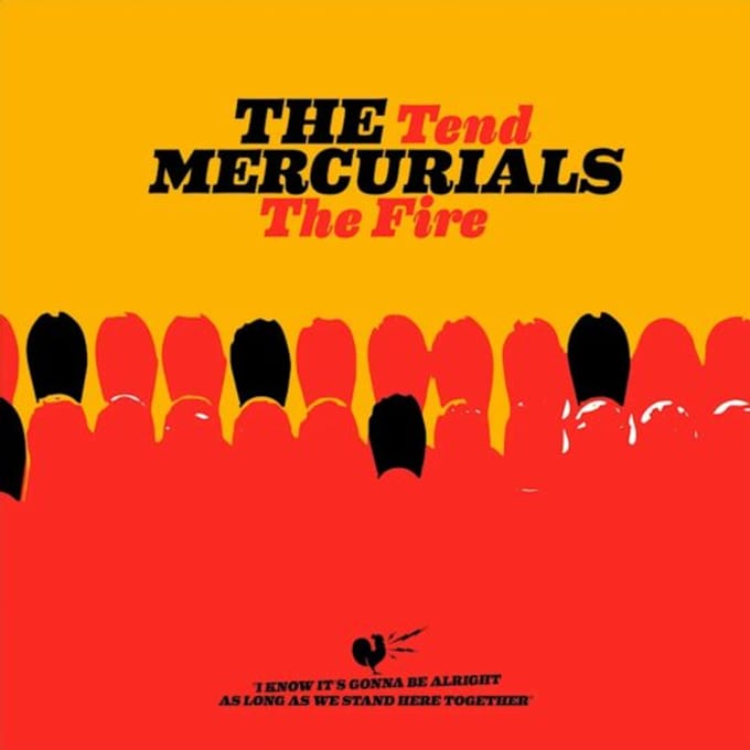 The Mercurials - Tend The Fire (LP)