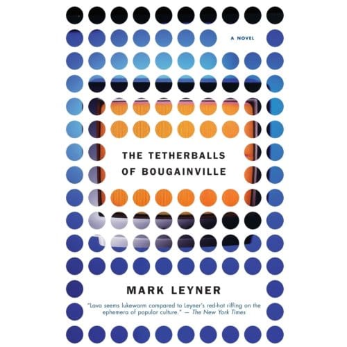 Tetherballs Of Bougnvl - Mark Leyner
