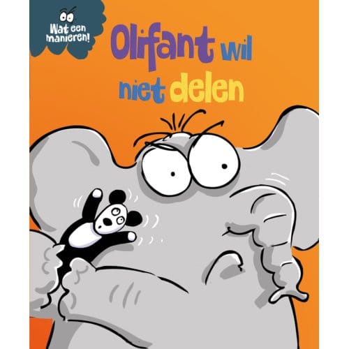 Olifant Wil Niet Delen - Wat Een Manieren! - Sue Graves