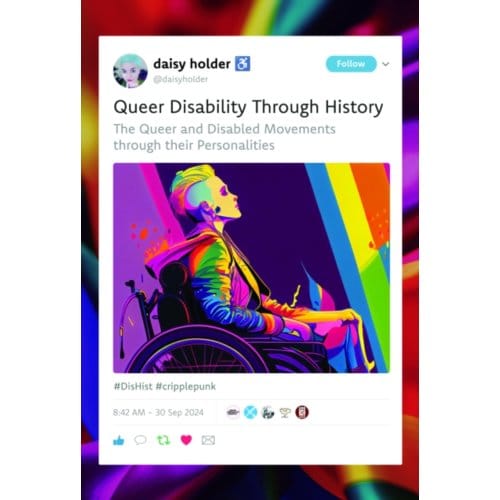 Queer Disability Through History - Daisy Holder