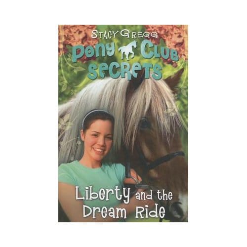 Liberty And The Dream Ride - Stacy Gregg