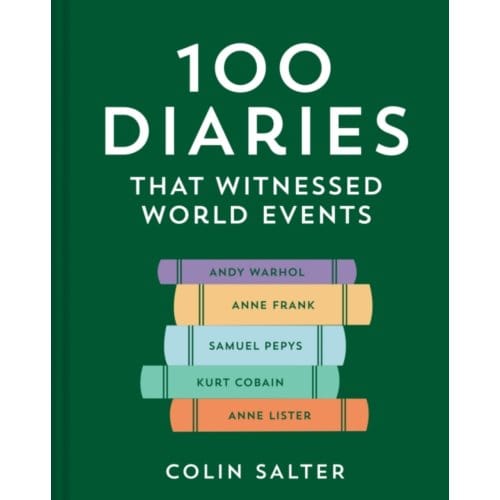 100 Diaries That Chronicled World Events - Colin Salter