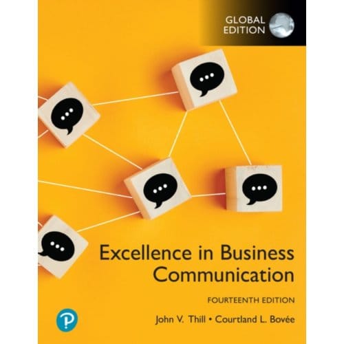 Excellence In Business Communication, Global Edition - John Thill