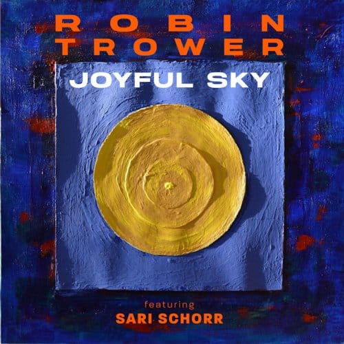 Joyful Sky - Robin Trower & Sari Schorr