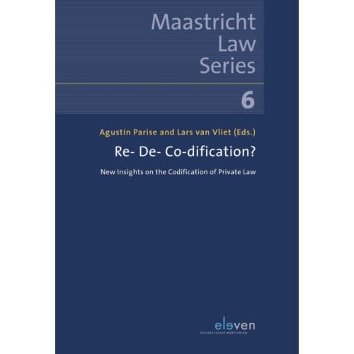 Re- De- Co-Dification? - Maastricht Law Series - Agustin Parise
