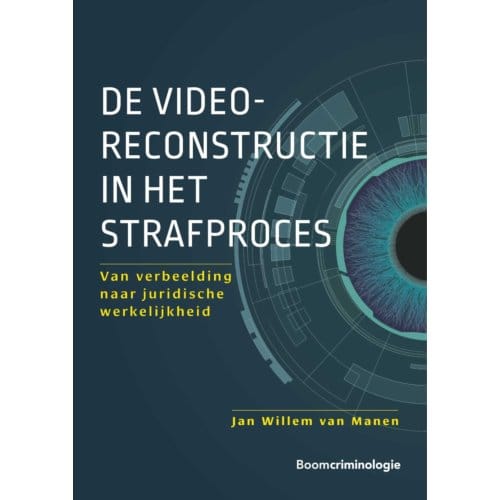 De Videoreconstructie In Het Strafproces - Jan Willem van Manen