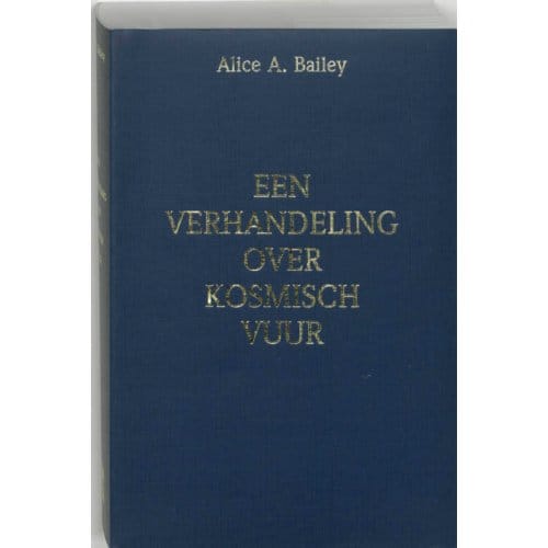 Een Verhandeling Over Kosmisch Vuur - A.A. Bailey