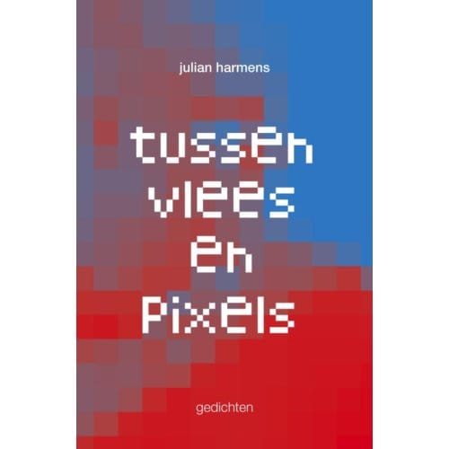 Tussen Vlees En Pixels - Julian Harmens
