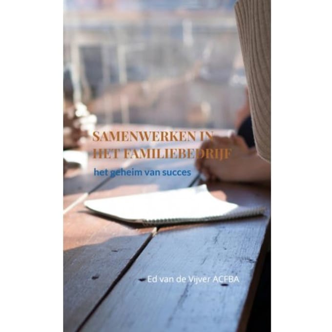 Samenwerken In Het Familiebedrijf - Ed van de Vijver