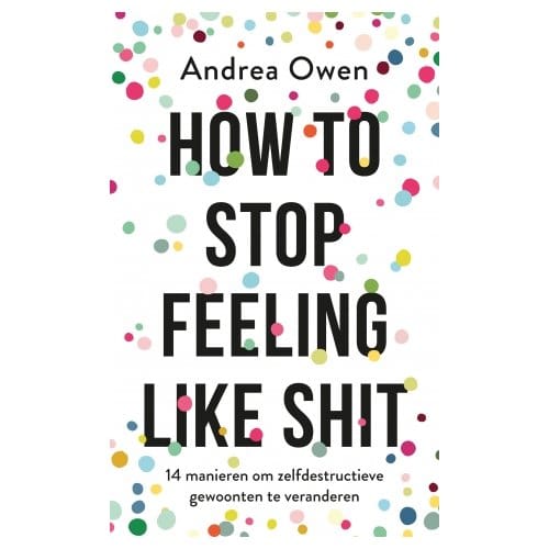 How To Stop Feeling Like Shit - Andrea Owen