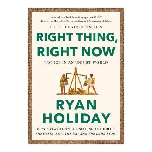 Right Thing. Right Now - Ryan Holiday