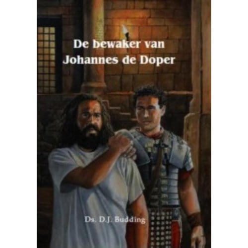De Bewaker Van Johannes De Doper - Historische Verhalen Voor Jong En Oud - D.J. Budding