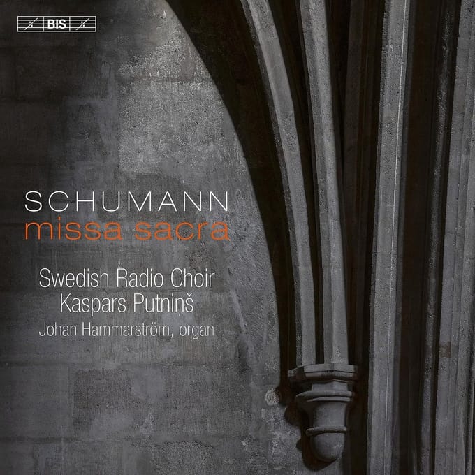Johan Hammarström, Swedish Radio Choir, Kaspars Putnins - Schumann: Missa Sacra (SACD)