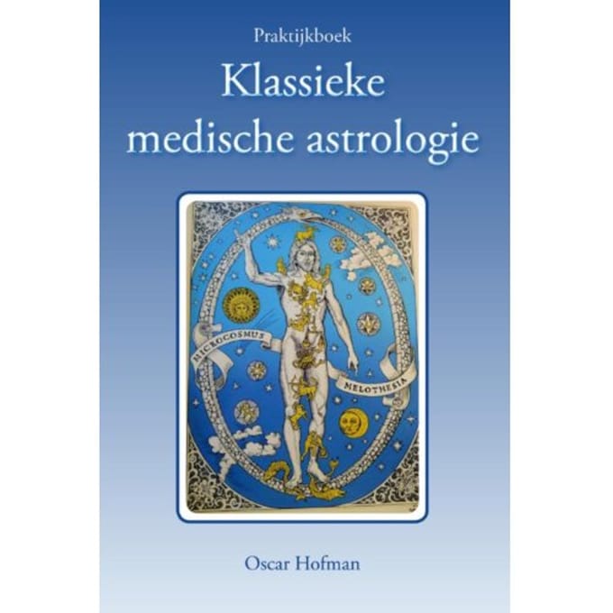 Praktijkboek Klassieke Medische Astrologie - Oscar Hofman