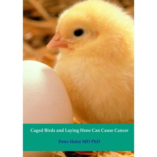 Caged Birds And Laying Hens Can Cause Cancer - Peter Holst MD PhD