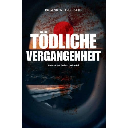 Tödliche Vergangenheit - Roland Werner Tschische