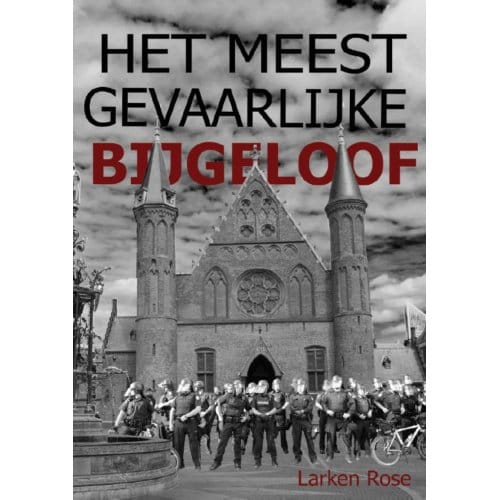 Het Meest Gevaarlijke Bijgeloof - Larken Rose