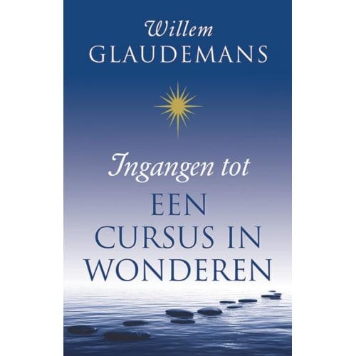 Ingangen Tot Een Cursus In Wonderen - Willem Glaudemans