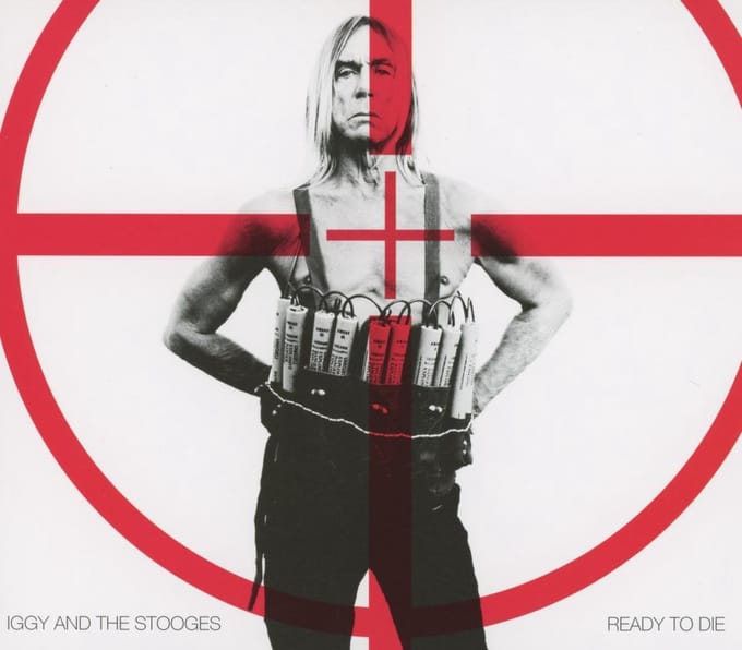 Ready To Die - Iggy & The Stooges